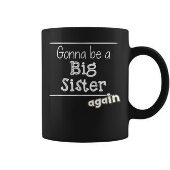 Gonna Be A Big Sister Again Pregnancy Announcement Coffee Mug | Mazezy