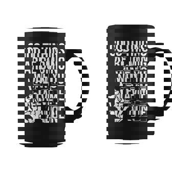 Good Things Are Coming When You Leave Me Alone Funny Coffee Mug - Seseable