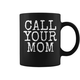 Graduation - Call Your Mom For Adult Children Funny Saying Coffee Mug - Seseable