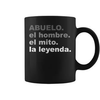 Grandpa The Man The Myth The Legend Spanish Fathers Day Top Gift For Mens Coffee Mug | Mazezy