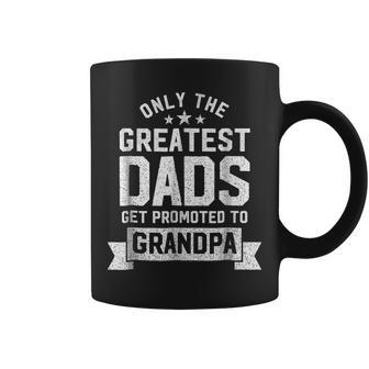 Greatest Dads Get Promoted To Grandpa - Fathers Day Shirts Coffee Mug | Mazezy