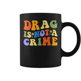 Groovy Drag Is Not A Crime Lgbt Gay Pride Rainbow Equality Coffee Mug - Thegiftio UK