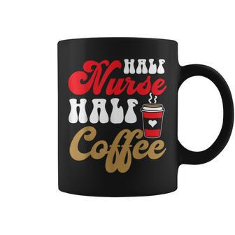 Groovy Half Nurse Half Coffee Nurse Life Happy Nurses Day Coffee Mug - Thegiftio UK