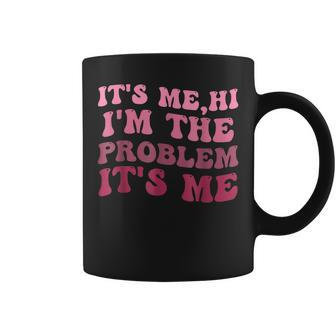Groovy Quote Its Me Hi Im The Problem Its Me Retro Vintage Coffee Mug | Mazezy