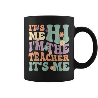 Groovy Teacher Its Me Hi Im The Teacher Its Me Coffee Mug | Mazezy