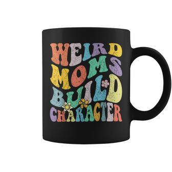 Groovy Weird Moms Build Character Mothers Day Funny Matching Coffee Mug | Mazezy