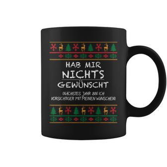 Hab Mir Nichts Gewünscht Ugly Christmas Weihnachten Lustig Tassen - Seseable