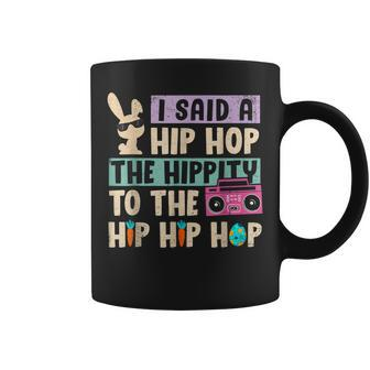 Happy Easter I Said A Hip Hop The Hippity To The Hip Hip Hop Coffee Mug | Mazezy DE