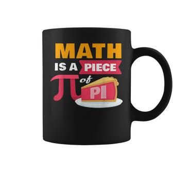 Happy Pi Day Math Is A Piece Of Pie 3 14 Stem Math Teacher Coffee Mug - Seseable