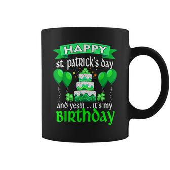 Happy St Patricks Day And Yes Its My Birthday Gifts Coffee Mug - Thegiftio UK
