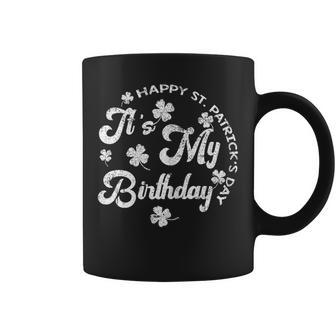 Happy St Patricks Day Its My Birthday Shamrock Coffee Mug | Mazezy