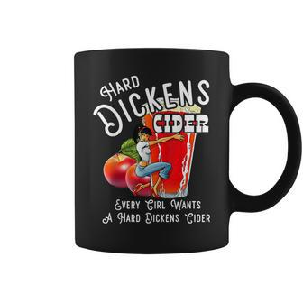 Hard Dickens Cider Every Girl Wants A Hard Dickens Cider Coffee Mug | Mazezy