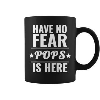 Have No Fear Pops Is Here Dad Father’S Day Coffee Mug | Mazezy