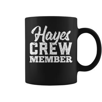 Hayes Crew Member Matching Family Name Gift Coffee Mug - Seseable
