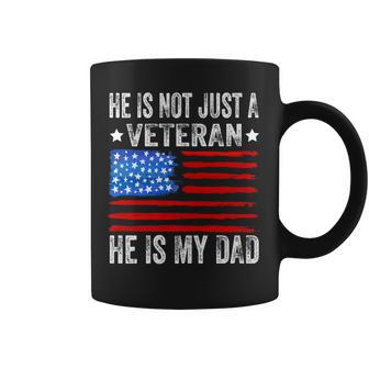 He Is Not Just A Veteran He Is My Dad Veterans Day Coffee Mug - Seseable