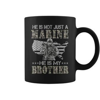 He Is Not Just Marine He Is My Brother Sisters Brothers Coffee Mug | Mazezy