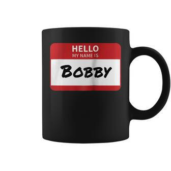 Hello My Name Is Bobby Family Coffee Mug - Seseable