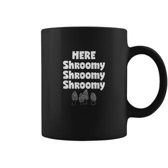 Here Shroomy Funny Mushroom Call Morel Hunters V2 Coffee Mug - Thegiftio UK