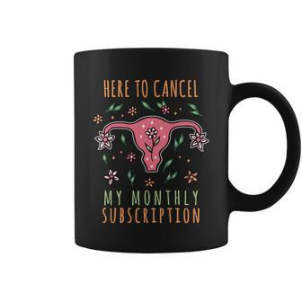 Here To Cancel My Month Subscription Uterus Coffee Mug - Monsterry DE