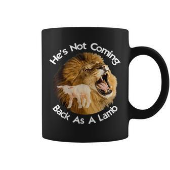 Hes Not Coming Back As A Lamb - The Lion Of Judah White Coffee Mug - Seseable