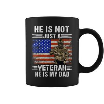 Hes Not Just A Veteran He Is My Dad Veterans Day Patriotic Coffee Mug - Seseable