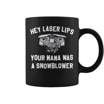 Hey Laser Lips Your Mama Was A Snowblower V2 Coffee Mug | Mazezy