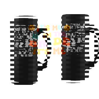 Hi Im The Bride Its Me Bachelorette Party Engagement Boho Coffee Mug | Mazezy