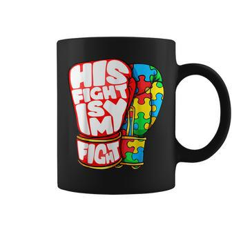 His Fight Is My Fight Autism Awareness Day For Mom Dad Coffee Mug | Mazezy