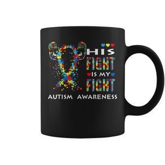 His Fight Is My Fight Support Autism Awareness For Mom Dad Coffee Mug | Mazezy