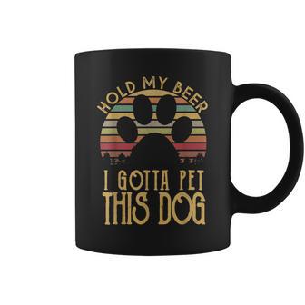 Hold My Beer I Gotta Pet This Dog Funny Drink Gift Coffee Mug - Seseable