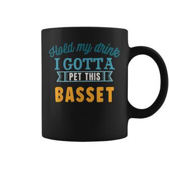 Hold My Drink I Gotta Pet This Basset Hound Coffee Mug | Mazezy