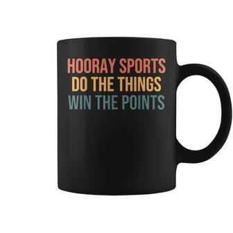 Hooray Sports Do The Things Win The Points Coffee Mug - Seseable