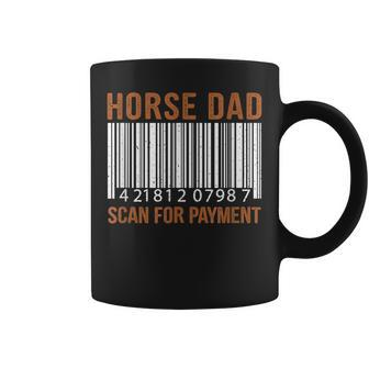 Horse Lover Dad Scan For Payment Print Horse Riding Lovers Coffee Mug | Mazezy