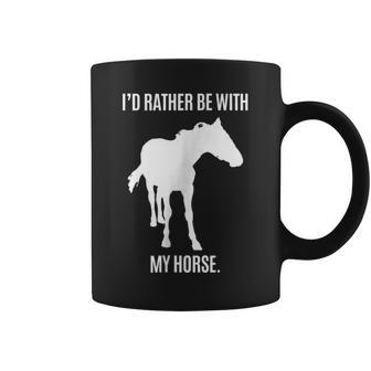 Horse Lovers Id Rather Be With My Horse Coffee Mug | Mazezy AU