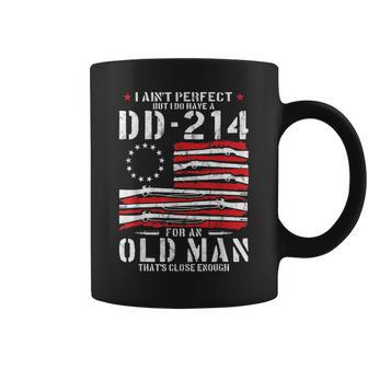 I Aint Perfect But I Do Have A Dd-214 For An Old Man Dd-214 Coffee Mug - Seseable