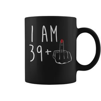 I Am 39 Plus 1 Middle Finger For A 40Th Birthday For Women Coffee Mug | Mazezy