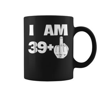 I Am 39 Plus Middle Finger Funny 40Th Birthday Coffee Mug | Mazezy