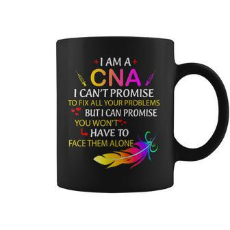 I Am A Cna I Cant Promise To Fix All Your Problems Nurse Coffee Mug | Mazezy