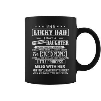 I Am A Lucky Dad I Have Stubborn Daughter Fathers Day Coffee Mug | Mazezy