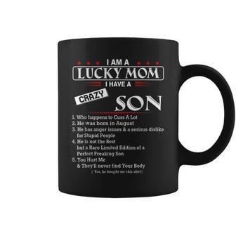 I Am A Lucky Mom I Have A Crazy Son He Was Born In August Coffee Mug | Mazezy