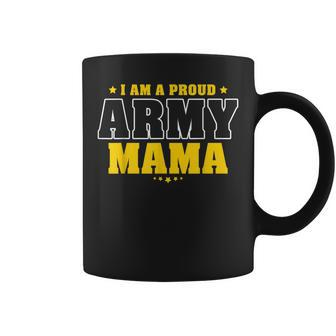 I Am A Proud Army Mama Patriotic Pride Military Mother Coffee Mug - Seseable