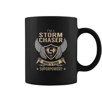 I Am A Storm Chaser What Is Your Superpower Job Shirts Coffee Mug - Thegiftio UK