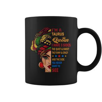 I Am A Taurus Queen I Have Three Sides You Never Want To See Proud Women Birthday Gift Coffee Mug - Thegiftio UK