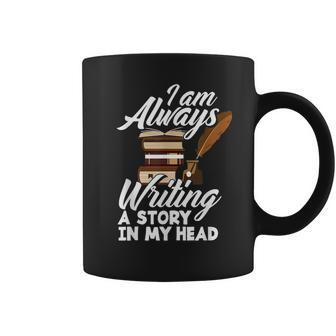 I Am Always Writing A Story In My Head Author Novelist Poet Coffee Mug - Seseable