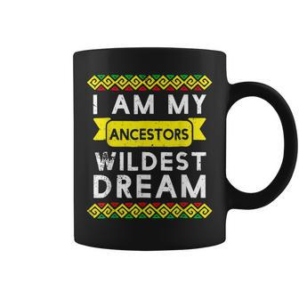 I Am My Ancestors Wildest Dream African Black History Women Coffee Mug - Seseable