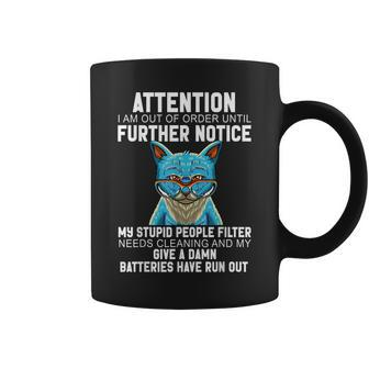 I Am Out Of Order Until Further Notice My Stupid People Cat Coffee Mug | Mazezy