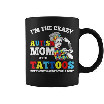 I Am The Crazy Autism Mom Awareness With Tattoos Gifts Coffee Mug - Seseable