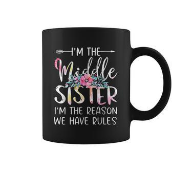 I Am The Middle Sister I Am Reason We Have Rules Coffee Mug - Thegiftio UK
