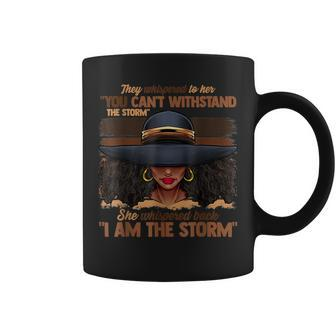 I Am The Storm Black History Melanin Pride African Queen Coffee Mug - Seseable
