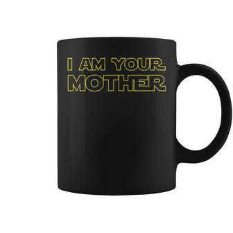 I Am Your Mother Mothers Day Gift Coffee Mug - Seseable